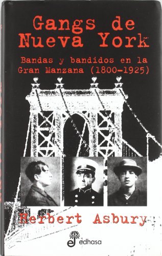 Gangs de Nueva York: Banda y bandidos en la gran manzana 1800-1925 (Otras obras)