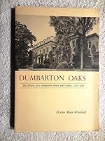 Dumbarton Oaks: The History of a Georgetown House and Garden, 1800-1966 0674218507 Book Cover