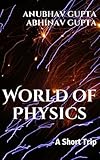 World of Physics: A Short Trip