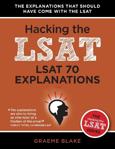 LSAT 70 Explanations: A Study Guide For LSAT PrepTest 70 (Hacking The LSAT Series)