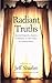 Radiant Truths:Essential Dispatches, Reports, Confessions, and Other Essays on American Belief