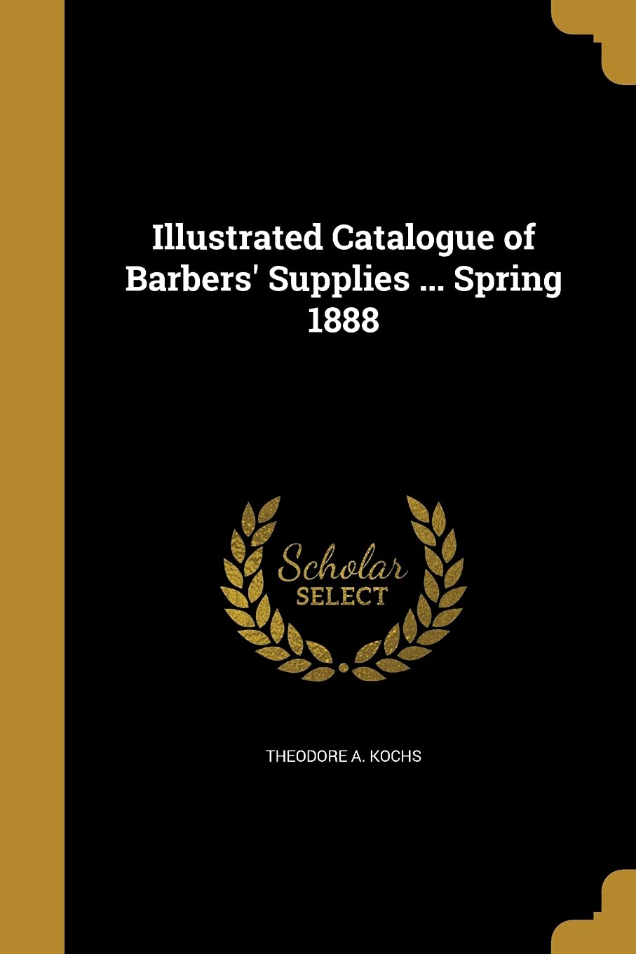 Illustrated Catalogue of Barbers' Supplies ... Spring 1888