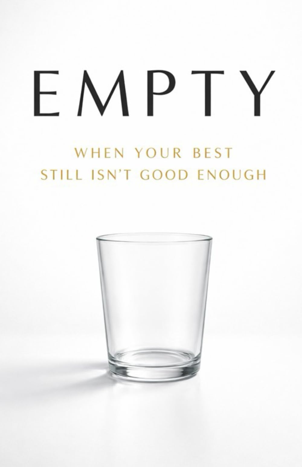 Empty: When Your Best Still Isn't Good Enough
