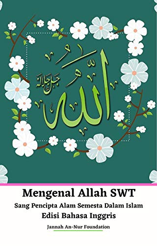Mengenal Allah Swt Sang Pencipta Alam Semesta Dalam Islam Edisi Bahasa Inggris Kindle Edition By Jannah An Nur Foundation Politics Social Sciences Kindle Ebooks Amazon Com