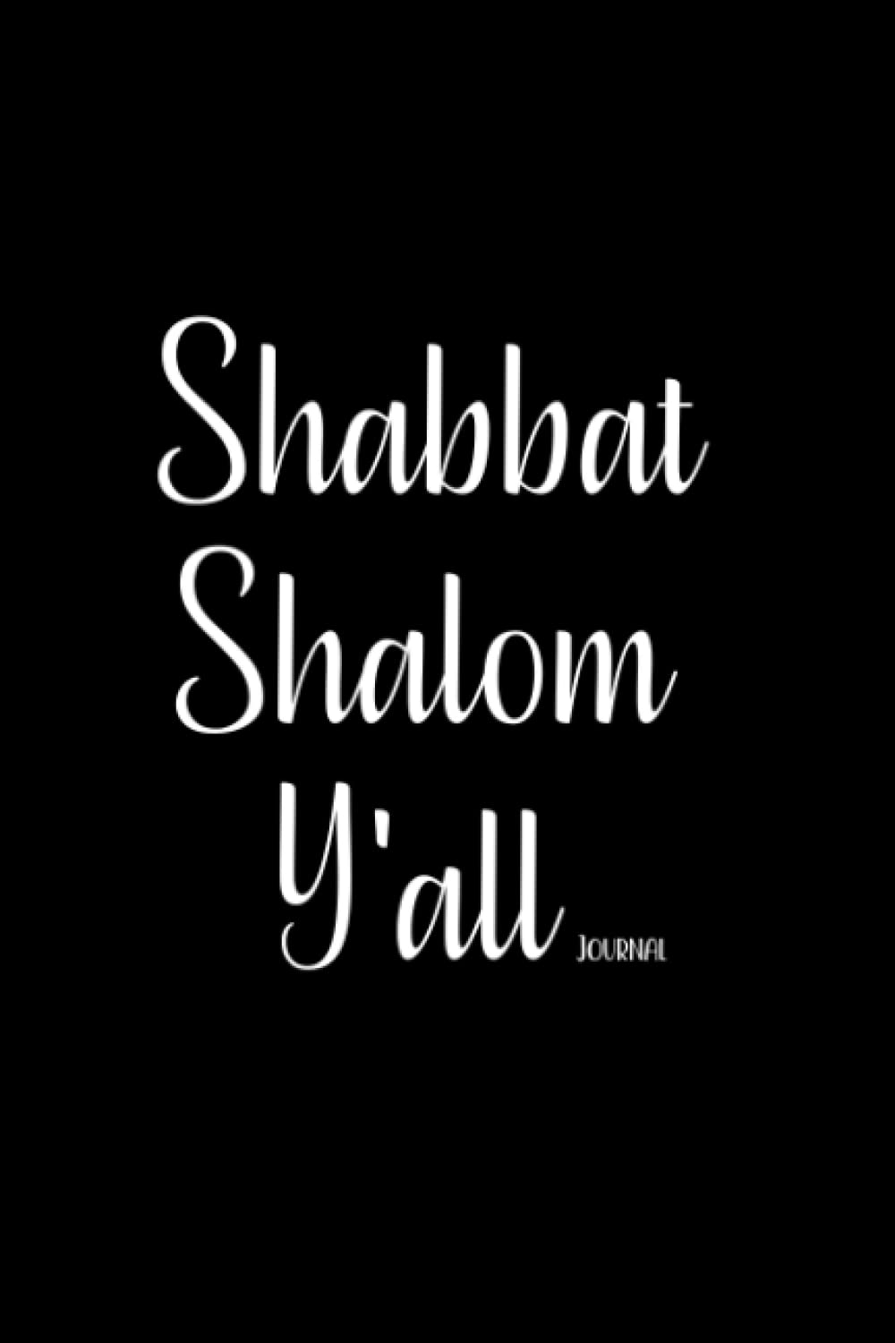 Shabbat Shalom Y'all Journal: Funny Jewish Gift for Men and Women, Israeli Torah Inspired Notebook for Writing In - Blank Lined