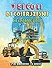 veicoli di costruzione da colorare libro per bambini 4-8 anni: l'ultima arte di semplice 50 disegni impressionante e rilassato di grandi camion, gru, ... e Toddlers- Libro di attività per bambini