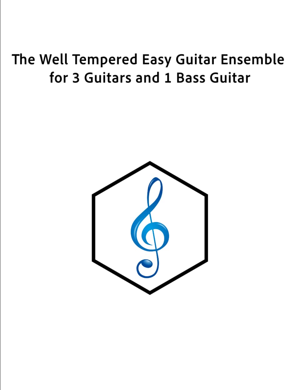 The Well Tempered Easy Guitar Ensemble for 3 Guitars and 1 Bass Guitar (The Well Tempered Series)