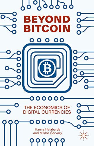 Beyond Bitcoin: The Economics of Digital Currencies