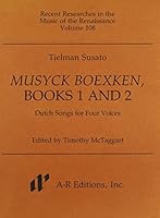 Musyck Boexken, Dutch Songs For Four Voices 0895793792 Book Cover