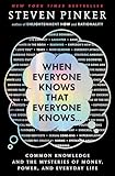 When Everyone Knows That Everyone Knows . . .: Common Knowledge and the Mysteries of Money, Power, and Everyday Life
