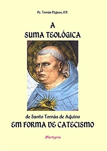 A Suma Teológica de Santo Tomás de Aquino em forma de catecismo