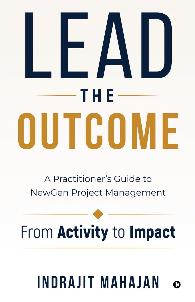 Lead the Outcome: A Practitioner’s Guide to NewGen Project Management
