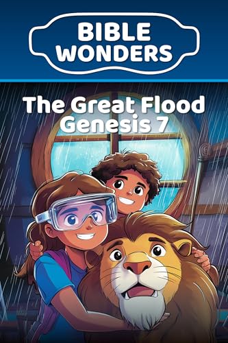 The Great Flood — Genesis 7: Kids Bible Lesson Following God (Bible Wonders Genesis Book 8)