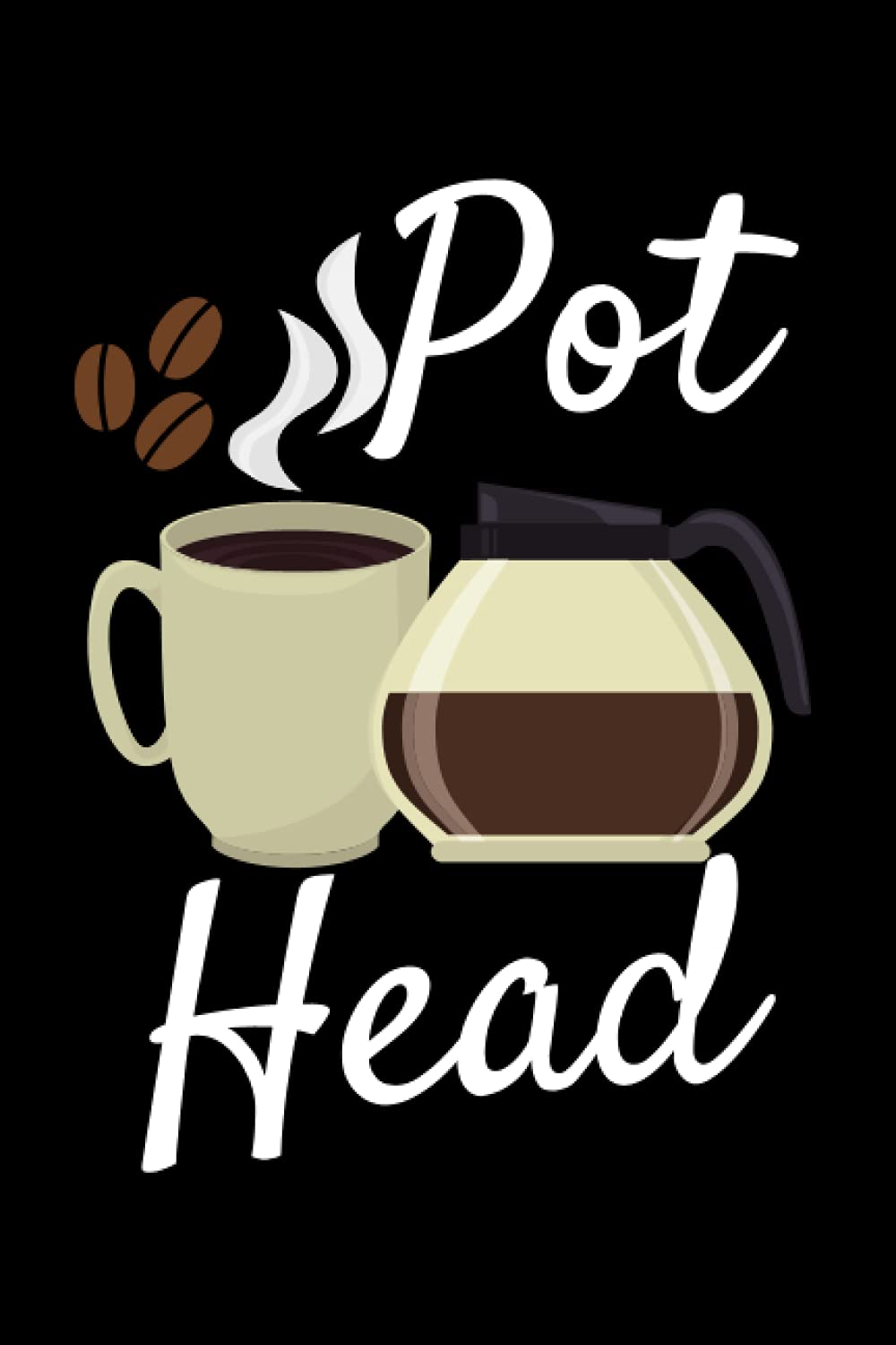 Pot Head: Funny Coffee Notebook With Lined Pages, A Great Gift Idea For Coffee Lovers