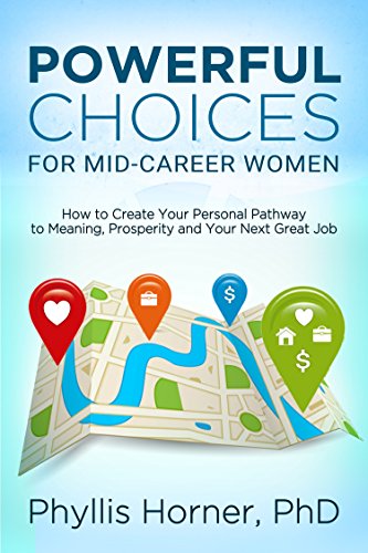 Cover of Powerful Choices for Mid-Career Women: How to Create Your Personal Pathway to Meaning, Prosperity and Your Next Great Job
