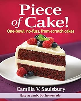 Spiral-bound Piece of Cake!: One-Bowl, No-Fuss, From-Scratch Cakes Book