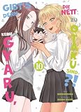 Gibt's denn keine Gyaru, die nett zu Otaku sind?! 10: Die perfekte RomCom für echte Manga- und Animefans!