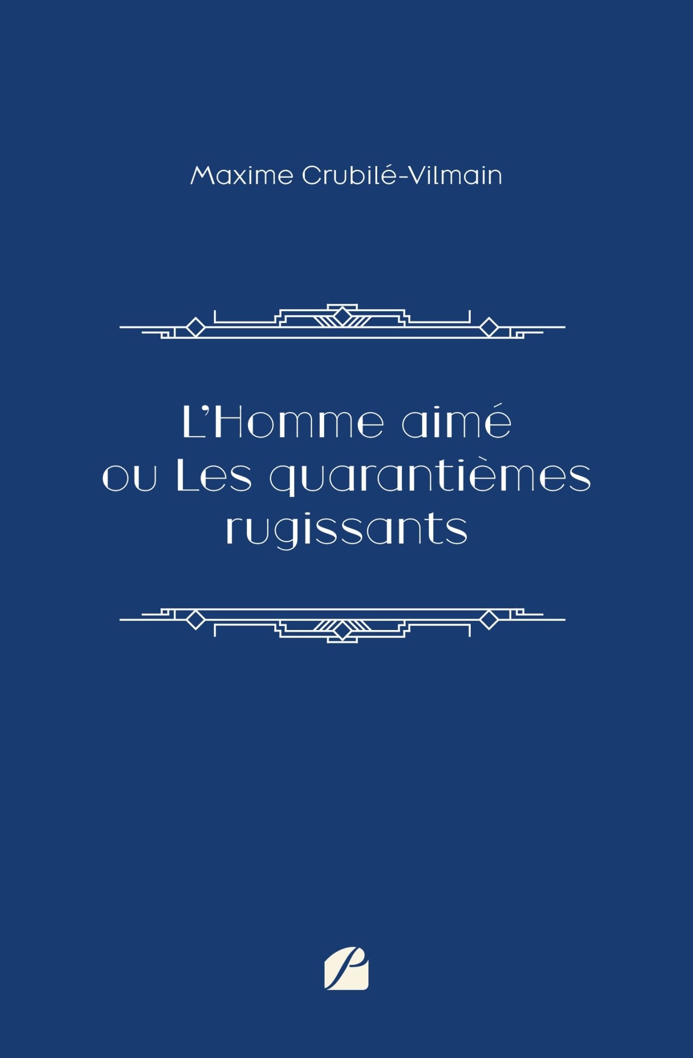 L’Homme aimé ou Les quarantièmes rugissants