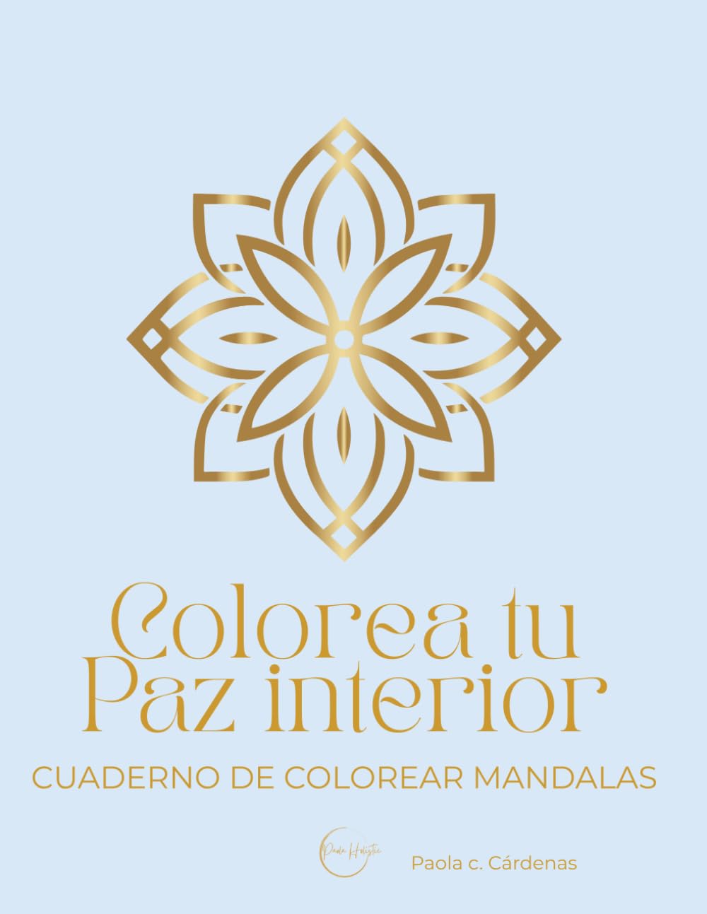 COLOREA TU PAZ INTERIOR. CUADERNO DE MANDALAS PARA COLOREAR: 25 diseños para la calma, la concentración y el bienestar