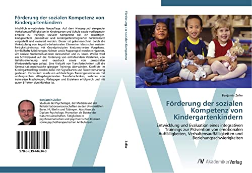 Förderung der sozialen Kompetenz von Kindergartenkindern: Entwicklung und Evaluation eines integrativen Trainings zur Prävention von emotionalen ... und Beziehungsschwierigkeiten