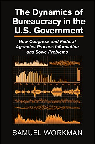 The Dynamics of Bureaucracy in the US Government: How Congress and Federal Agencies Process Information and Solve Problems