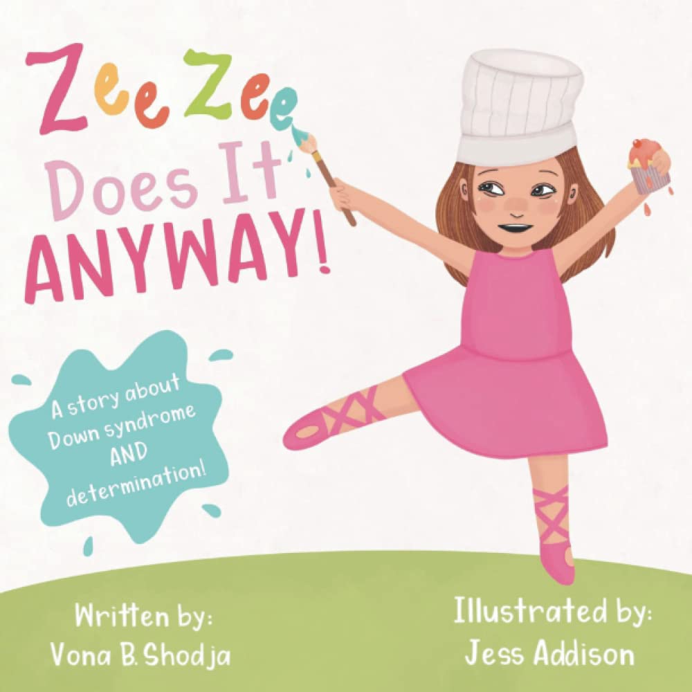 Dr.  Vona  B. ShodjaZee Zee Does It Anyway!: A Story about down Syndrome and Determination