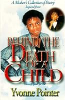 Behind The Death Of A Child - A Mother's Collection of Poetry 1886297231 Book Cover