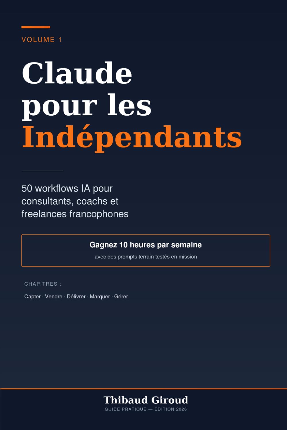 Claude pour les Indépendants: 50 workflows IA pour consultants, coachs et freelances francophones (Gagnez 10 heures par semaine)