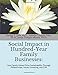 Social Impact in Hundred-Year Family Businesses:: How Family Values Drive Sustainability Through Philanthropy, Impact Investing, and CSR