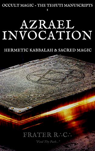 Occult Magic: Invocation Of Azrael: Angel Of Death Prayer & Meditation (Yoga Of The West: Rosicrucian Anthroposophy & Hermetic Kabbalah Book 1) #TOP13
