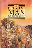 The Greatest Man Who Ever Lived B0029VATIQ Book Cover