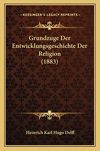 Grundzuge Der Entwicklungsgeschichte Der Religion (1883) (German Edition)