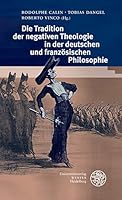 Die Tradition Der Negativen Theologie in Der Deutschen Und Franzosischen Philosophie 3825364968 Book Cover
