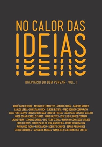 No calor das ideias: Breviário do bem pensar – vol. I