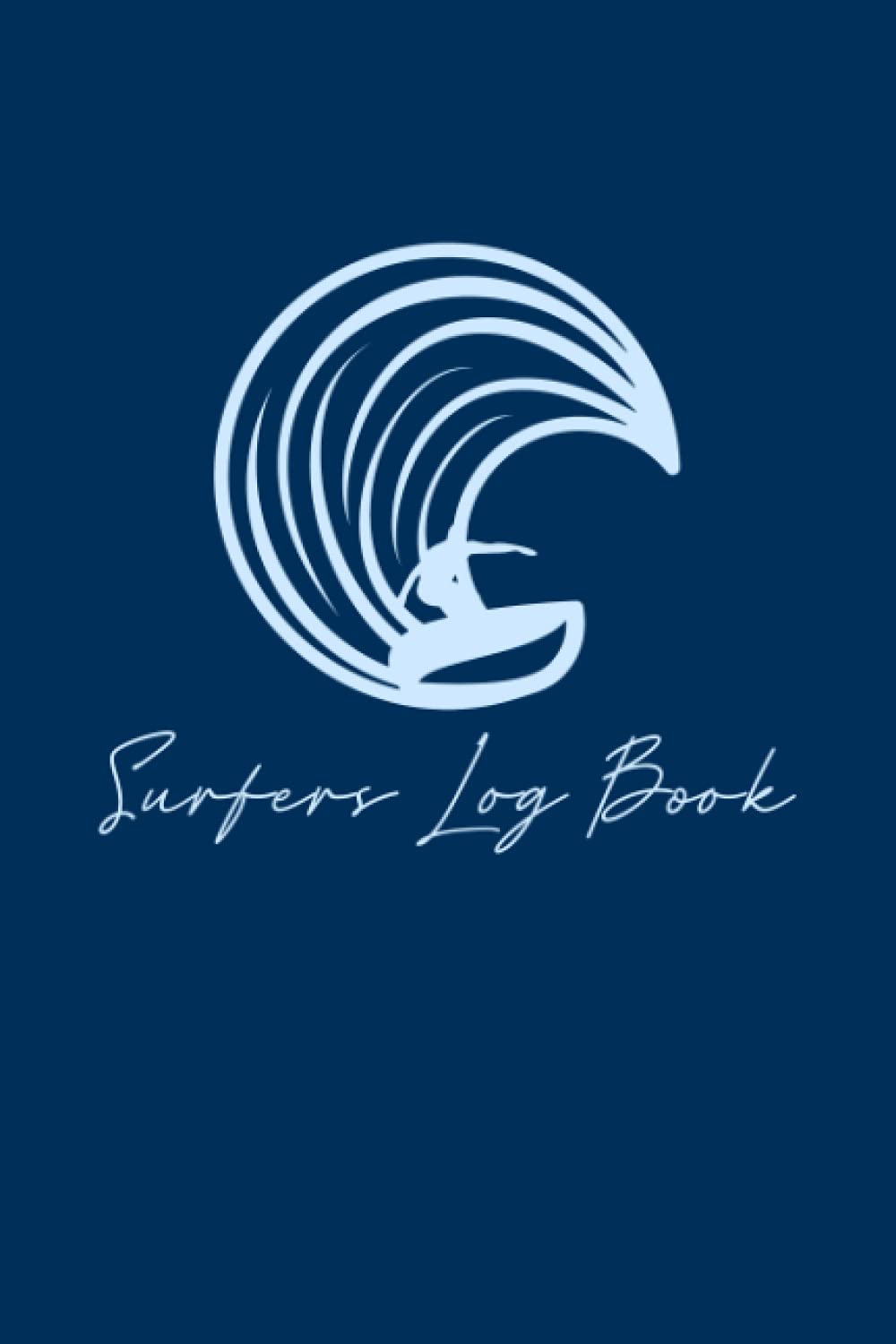 Surfers Log Book: Logbook for Tracking and Recording All the Locations and Conditions Surfed - Create a Bucket List for Future Surf Sites - Blue Cover Design