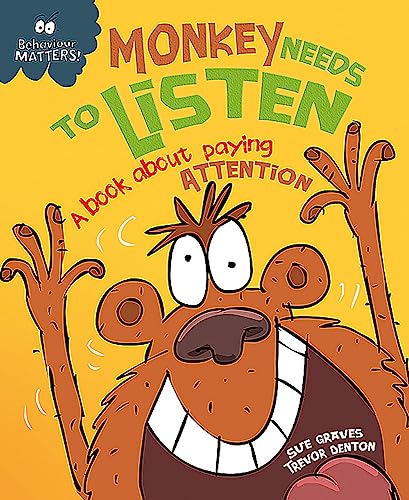 BEHAVIOUR MATTERS: MONKEY NEEDS TO LISTEN - A BOOK ABOUT PAYING ATTENTION
