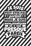  Carnet doublé: Je suis peut-être pas parfait mais je suis Socio-esthéticien et c\'est presque pareil