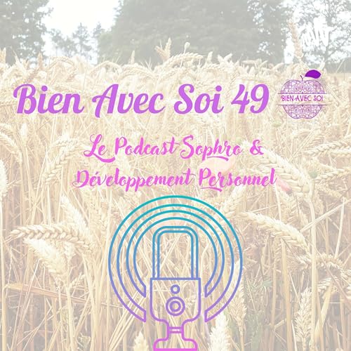 Couverture de Bien Avec Soi 49: Le Podcast Sophro & Développement Personnel