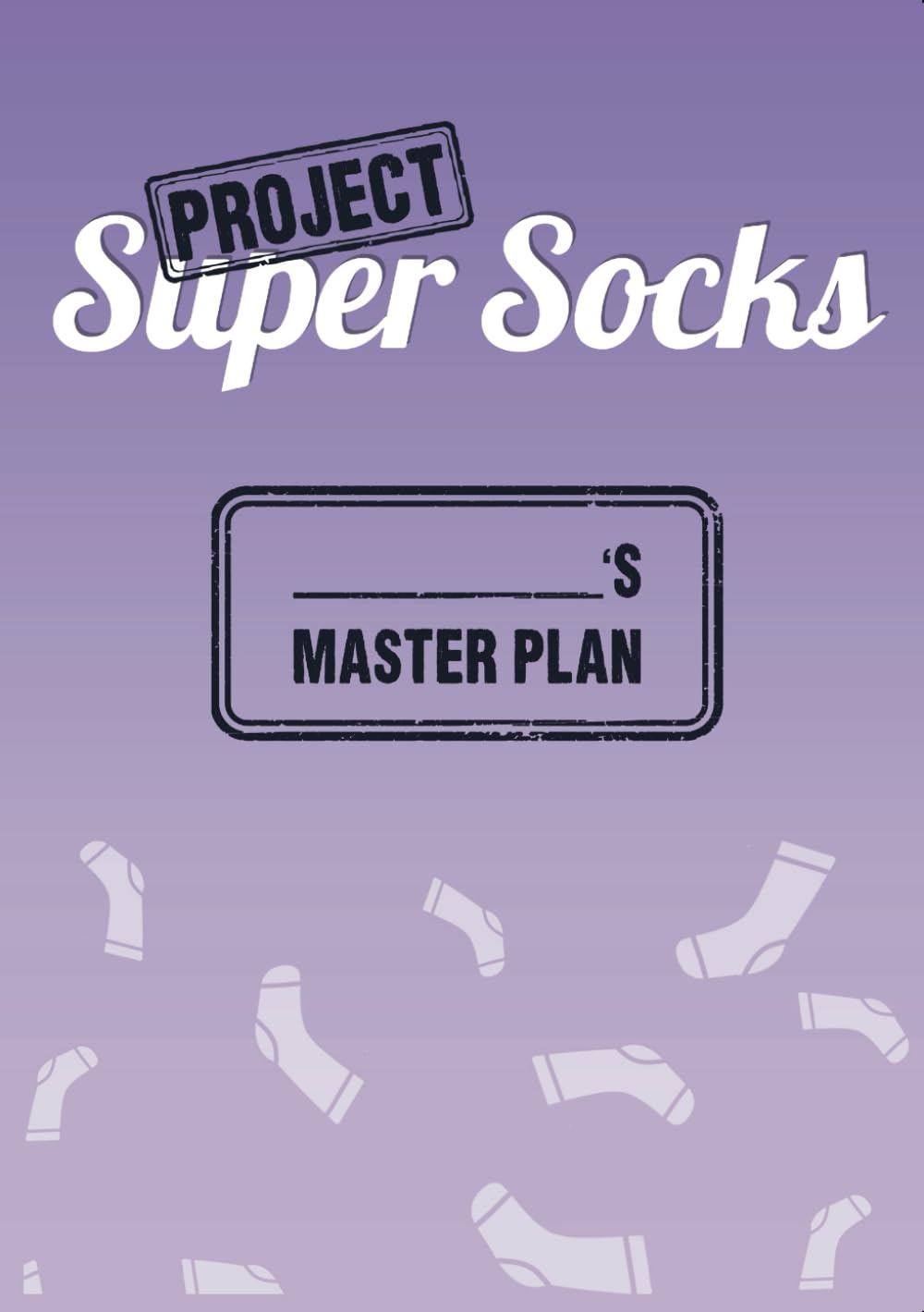 Project Super Socks: Master Plan