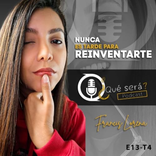 Nunca es tarde para reinventarte /EP13