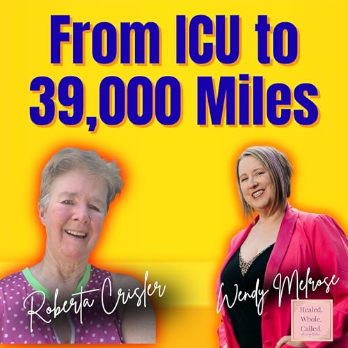 Page de couverture de From ICU to 39,000 Miles: Roberta Crisler on Recovery and Resilience