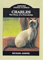 Charles: The Story of a Friendship (Ashford Animal Classics) 0718108116 Book Cover