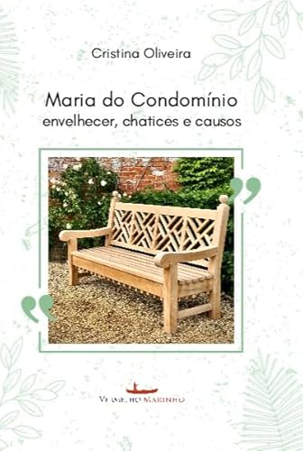 Maria do Condomínio: Envelhecer, chatices e causos