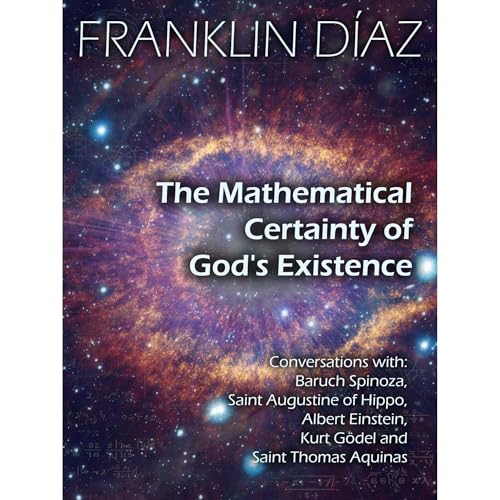 THE MATHEMATICAL CERTAINTY OF GOD'S EXISTENCE by Franklin Díaz episode artwork