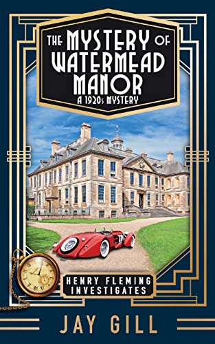 The Mystery Of Watermead Manor: A 1920S Mystery: 2 (Henry Fleming Investigates)