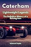 caterham parts  Caterham: Lightweight Legends - The Definitive History of a Driving Icon
