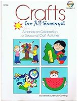 Crafts for All Season: A Hands-On-Celebration of Seasonal Craft Activities 1564179508 Book Cover