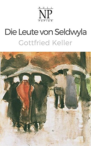 Gottfried Keller Die Leute Von Seldwyla Die Leute von Seldwyla: Novellen (Klassiker bei Null Papier) eBook