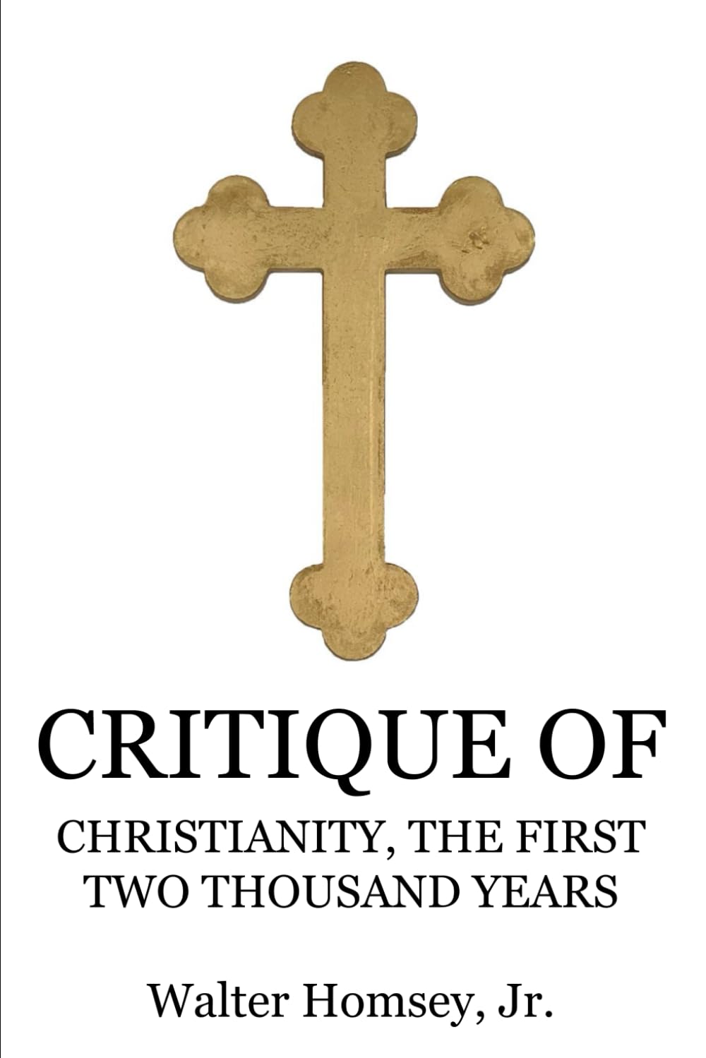 CRITIQUE OF: “CHRISTIANITY, THE FIRST TWO THOUSAND YEARS”