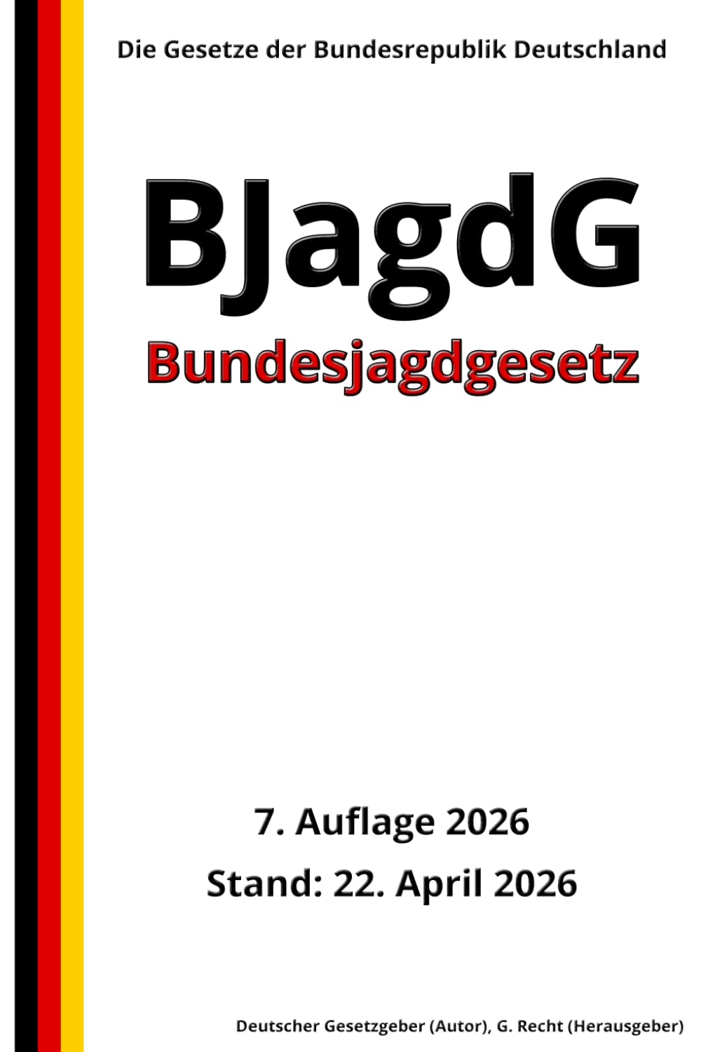 Bundesjagdgesetz - BJagdG, 7. Auflage 2026: Die Gesetze der Bundesrepublik Deutschland